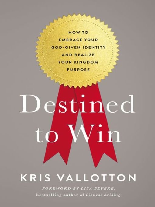 Title details for Destined to Win by Kris Vallotton - Available